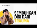 5 Tanda Masih Adanya Trauma dalam Dirimu (Pentingnya Menyembuhkan Trauma Masa Lalu)