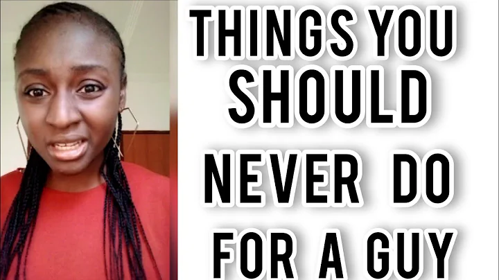 THINGS YOU SHOULD NEVER DO FOR A GUY