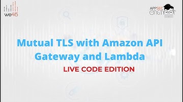 Live Code : Mutual TLS with Amazon API Gateway and Lambda