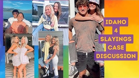 Idaho 4 Case Discussion  | What Happened | What We Know So Far