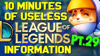 12 Minutes of Useless Information about League of Legends Pt.29!