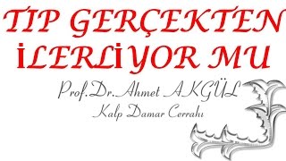 Tıp Gerçekten İlerliyor Mu? Prof. Dr. Ahmet Akgül Ile Sağlıkta Devrim