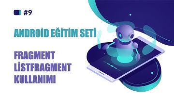ANDROİD EĞİTİM SETİ | DERS 9 | FRAGMENT LİSTFRAGMENT KULLANIMLARI