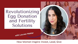 Ethical Egg Freezing & Fertility Revolution: Lauren Makler of Cofertility on Family Building