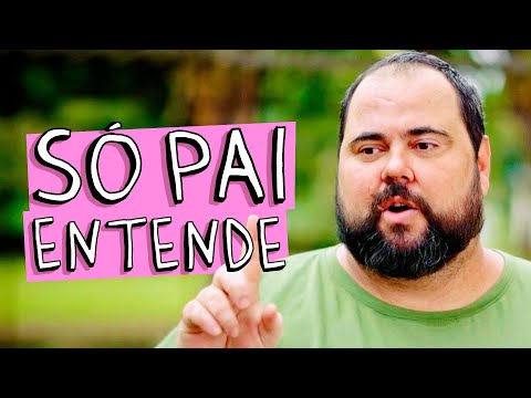 SÓ PAI ENTENDE