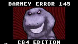 My Reaction To Barney Error 145 C64 Edition