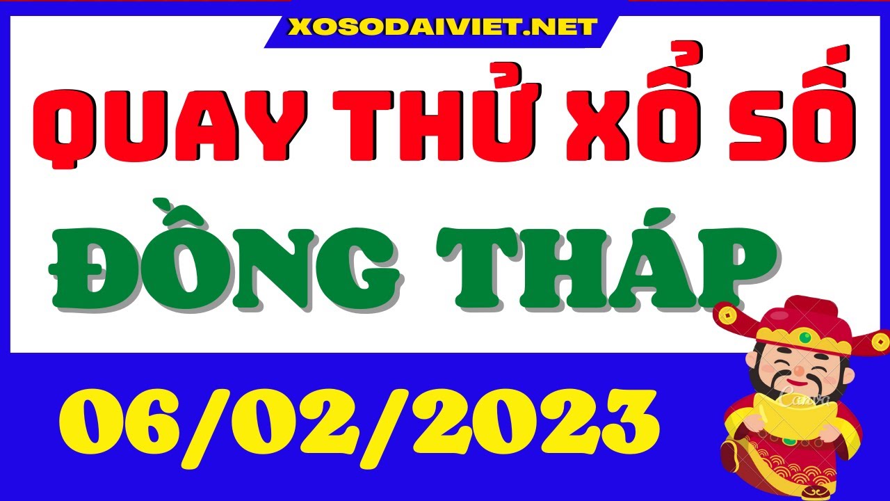 Quay thử Xổ Số Đồng Tháp 6 tháng 2/2023,Dự đoán quay... - youtube