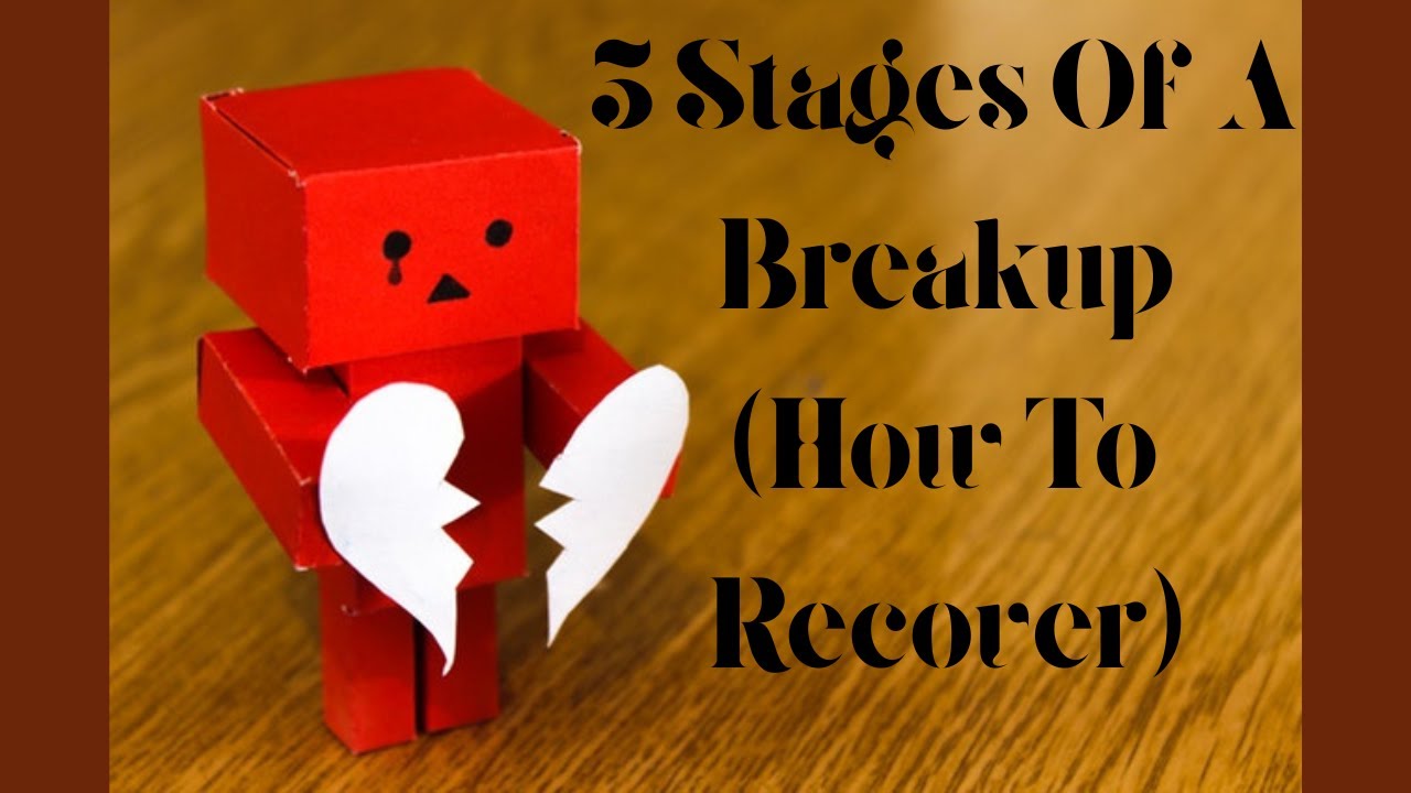 5 Stages Of A Breakup (How To Recover) - YouTube