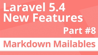 Part 8: Markdown Email Mailables - Laravel 5.4 New Features