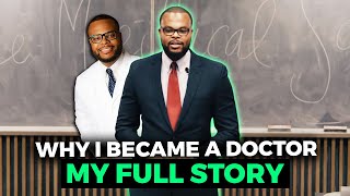 Why I became a Doctor (Full Story)