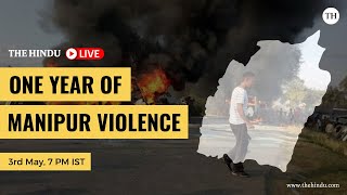 The Hindu Live: One year of  Manipur violence