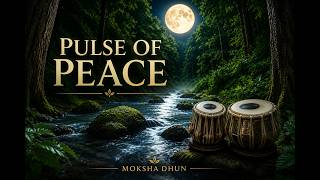 Pulse of Peace 🌙 | Peaceful Tabla & Nature Meditation