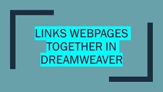 How to create multiple web pages and link them together in Dreamweaver