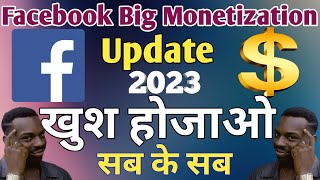 Facebook Big Monetization Update 2023 || खुश हो जाओ सब