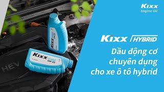 Kixx HYBRID: Dầu động cơ chuyên dụng cho xe ô tô hybrid