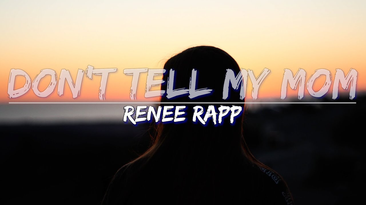 Reneé Rapp – Don’t Tell My Mom (Lyrics) - Full Audio, 4k Video - YouTube