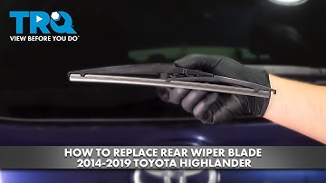 How to Replace Rear Wiper Blade 2014-2019 Toyota Highlander
