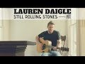 Still rolling stones  lauren daigle acoustic cover