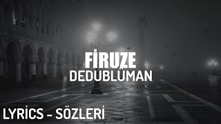 DEDUBLÜMAN - FİRUZE (LYRİCS - SÖZLERİ) Resimi