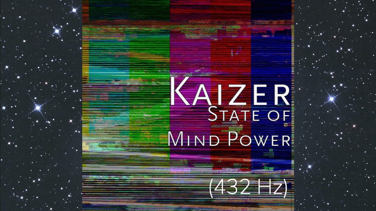 Kaizer - State of Mind Power (432 Hz) (Explicit)
