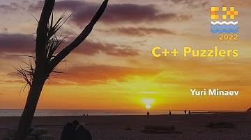 C++ Puzzlers - Yuri Minaev - C++ on Sea 2022