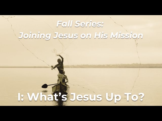 What's Jesus Up To? | Calvary Community Church of Fullerton | September 10, 2023