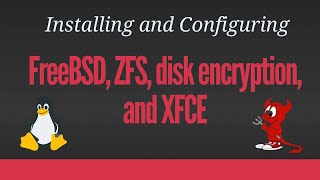 Installing FreeBSD v12.1 with ZFS, XFCE and Full Disk Encryption