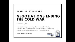 Pavel Palazhchenko: Negotiations Ending the Cold War