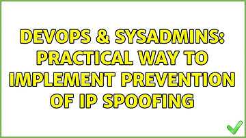 DevOps & SysAdmins: Practical way to implement prevention of IP Spoofing