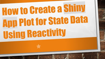 How to Create a Shiny App Plot for State Data Using Reactivity