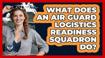 What Does An Air Guard Logistics Readiness Squadron Do? - Air Guard Commanders