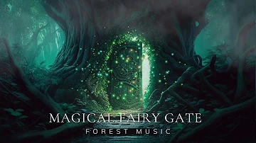 Magical Fairy Gate ✨🌲 Beautiful Fantasy Ambience Music for Sleep |  Entering the Enchanted World