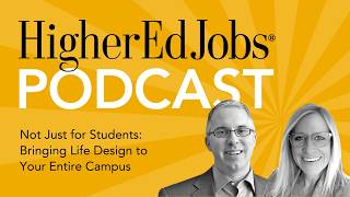 S5 Ep109: Not Just for Students: Bringing Life Design to Your Entire Campus