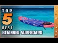 Top 5 Best Beginner Surfboard Review in 2023