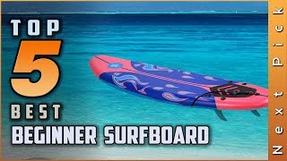 Top 5 Best Beginner Surfboard Review in 2023