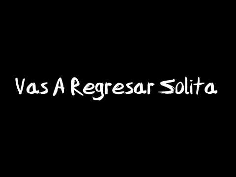 Calibre 50 - Vas a regresar solita (Video Lyric)