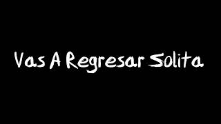 Calibre 50 - Vas a regresar solita (Video Lyric)