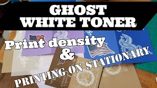 Ghost White Toner - Adjusting your Toner Density and printing on Stationary.