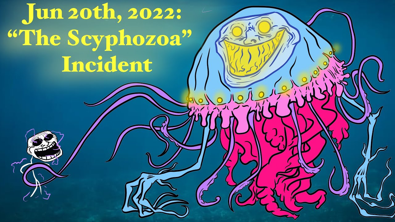 Jun 20th, 2022: “The Scyphozoa” Incident