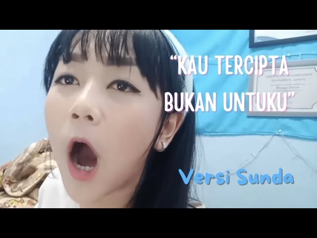 Bunga Ehan - Kau Tercipta Bukan Untuku Versi Sunda (Official Music Video) class=