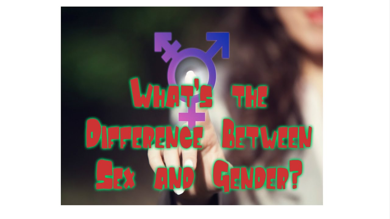 What’s the Difference Between Sex and Gender? YouTube
