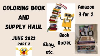 Huge June 2023 Coloring Haul - Amazon 3 for 2 Outlets Ebay Books and Art Supplies
