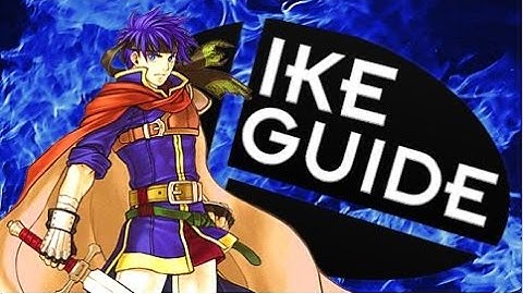 Ike Strategy Guide - Super Smash Bros. Wii U/3DS (Moveset, Customs, Combos & Techniques)