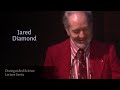 Dr. Jared Diamond — On Mistakes Made by People and Nations that Hurt Their Futures