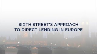Sixth Street's Approach to Direct Lending in Europe