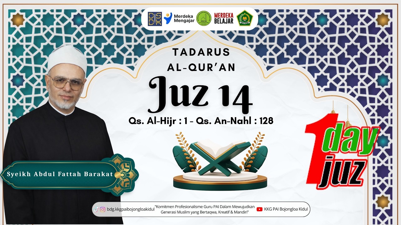 Juz 14 Tadarus Qs. Al Hijr : 1 - An Nahl :128 - Sucikan Hati Dengan Al Qur'an | Syeikh Abdul Fattah