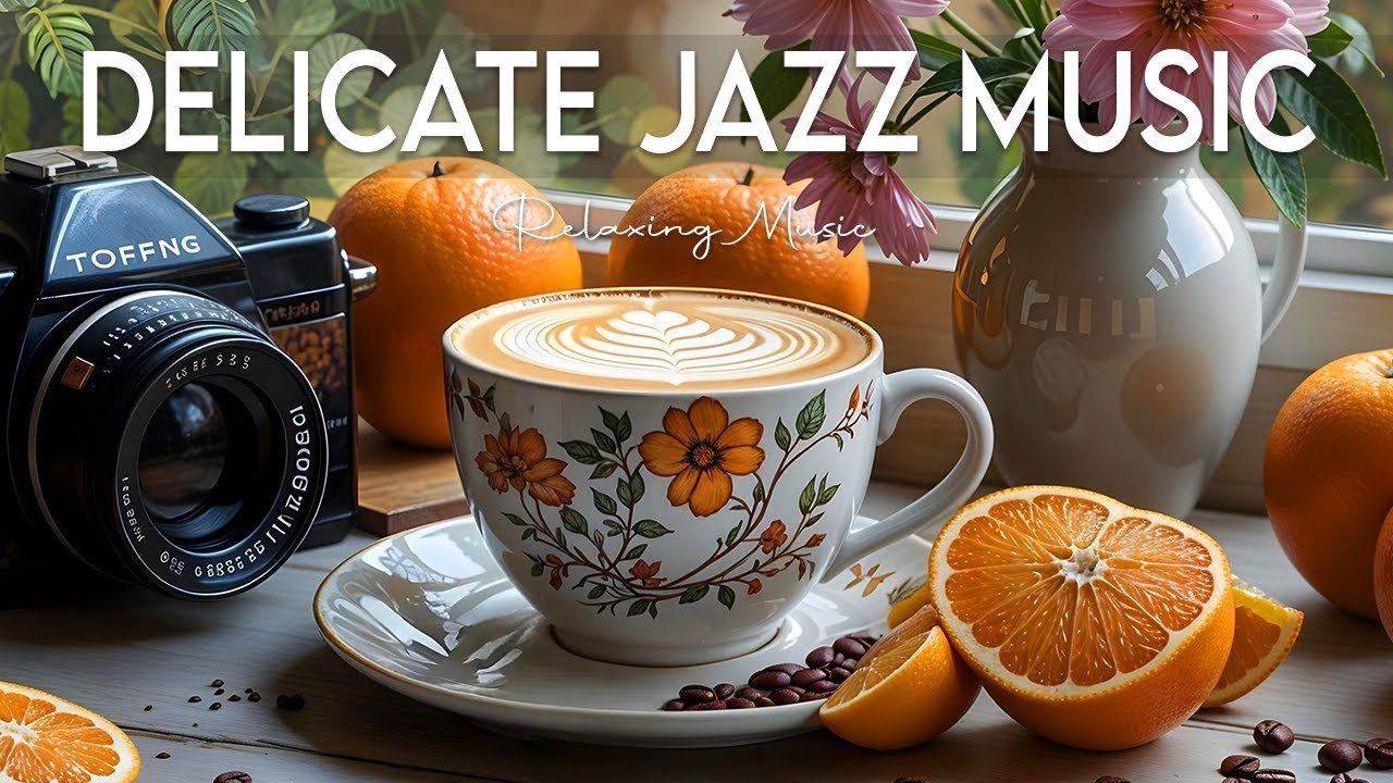 Delicate Jazz Music☕ Instrumental Jazz Music & Elegant Bossa Nova for ...