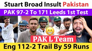 Stuart Broad Insult Pakistan 97-2 To 171 Out In Leeds 1st Test | ENG 112-2 Trails By 59 Runs |