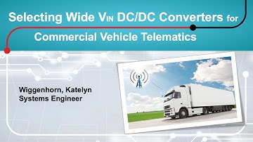 Selecting Wide VIN DC/DC Converters for Commercial Vehicle Telematics