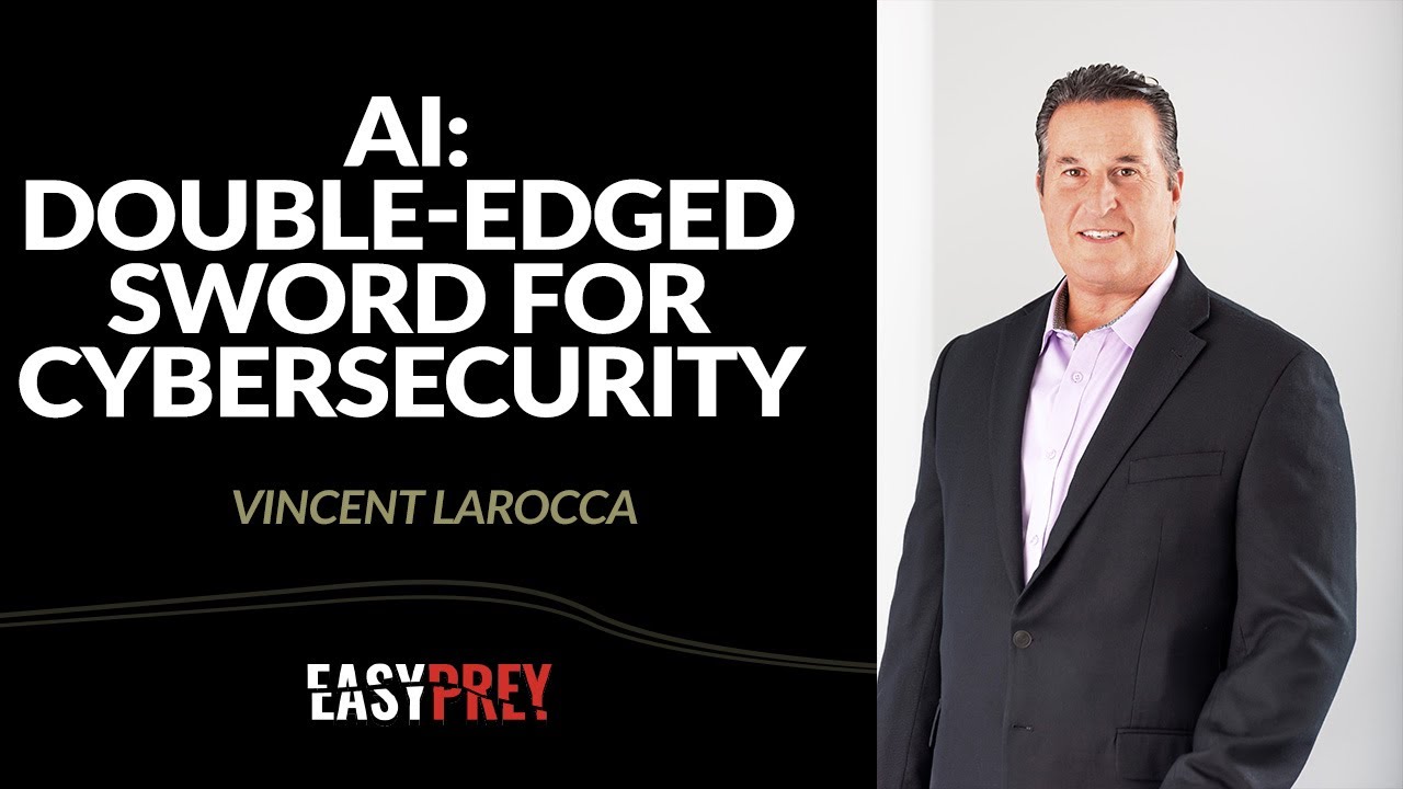 AI: Double Edged Sword for Cybersecurity with Vincent LaRocca - YouTube